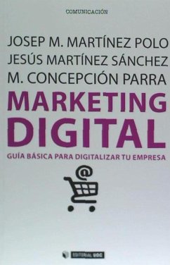 Marketing digital : guía básica para digitalizar tu empresa - Martínez Sánchez, Jesús; Martínez Polo, Josep; Parra Meroño, María Concepción