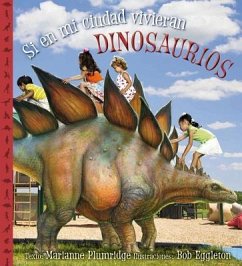 Si En Mi Ciudad Vivieran Dinosaurios - Plumridge, Marianne; Eggleton, Bob