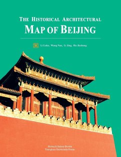 The Historical Architectural Map of Beijing - Li, Luke; Wang, Nan; Li Jing, Hu Jiezhong