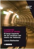 Luchando contra el olvido : el largo trayecto de las víctimas del metro de Valencia