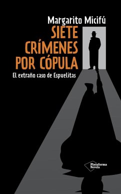 Siete crímenes por cópula : el extraño caso de Espuelitas - Micifú, Margarito