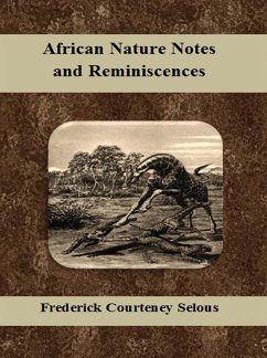 African Nature Notes and Reminiscences (eBook, ePUB) - Courteney Selous, Frederick