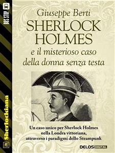 Sherlock Holmes e il misterioso caso della donna senza testa (eBook, ePUB) - Berti, Giuseppe