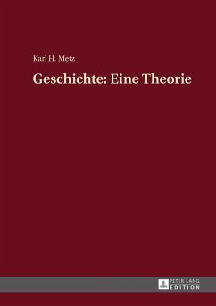 Geschichte: Eine Theorie - Metz, Karl Heinz