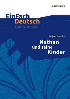 Nathan und seine Kinder. EinFach Deutsch Unterrichtsmodelle - Pressler, Mirjam; Wölke, Alexandra