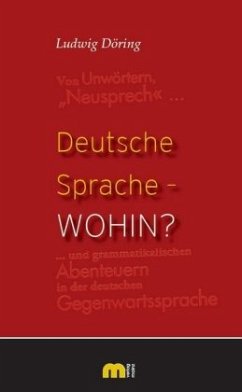 Deutsche Sprache - wohin? - Döring, Ludwig