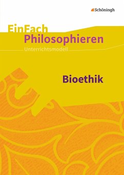 Bioethik. EinFach Philosophieren - Küllmei, Sebastian; Arkasu, Selim