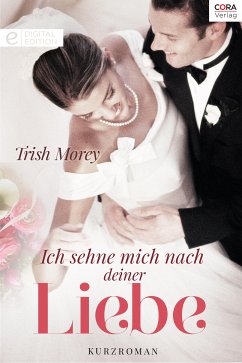 Ich sehne mich nach deiner Liebe (eBook, ePUB) - Morey, Trish