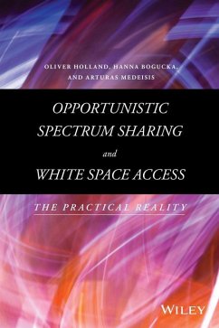 Opportunistic Spectrum Sharing and White Space Access (eBook, ePUB) - Holland, Oliver; Bogucka, Hanna; Medeisis, Arturas