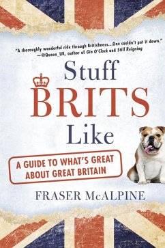 Stuff Brits Like (eBook, ePUB) - Mcalpine, Fraser