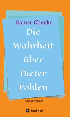 Die Wahrheit über Dieter Pohlen (eBook, ePUB) - Glienke, Rainer