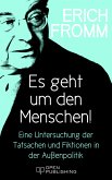 Es geht um den Menschen! Eine Untersuchung der Tatsachen und Fiktionen in der Außenpolitik (eBook, ePUB)