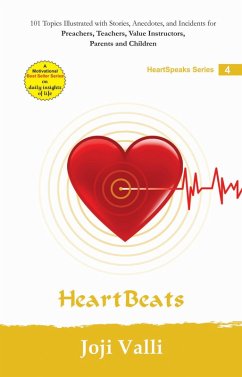 Heart Beats: HeartSpeaks Series - 4 (101 topics illustrated with stories, anecdotes, and incidents for preachers, teachers, value instructors, parents and children) by Joji Valli (eBook, ePUB) - Valli, Joji