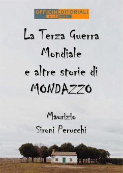 La Terza Guerra Mondiale e altre storie di Mondazzo (eBook, ePUB) - Sironi Perucchi, Maurizio