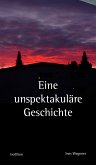 Eine unspektakuläre Geschichte (eBook, ePUB)