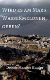 Wird es am Mars Wassermelonen geben? (eBook, ePUB)