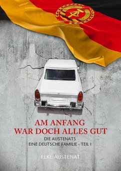 AM ANFANG WAR DOCH ALLES GUT (eBook, ePUB) - Austenat, Elke