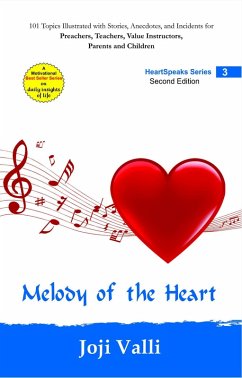 Cover Melody of the Heart - HeartSpeaks Series - 3 (101 topics illustrated with stories, anecdotes, and incidents for preachers, teachers, value instructors, parents and children) by Joji Valli (eBook, ePUB)