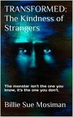 Transformed: The Kindness of Strangers (eBook, ePUB) Transformed: The Kindness of Strangers (eBook, ePUB)