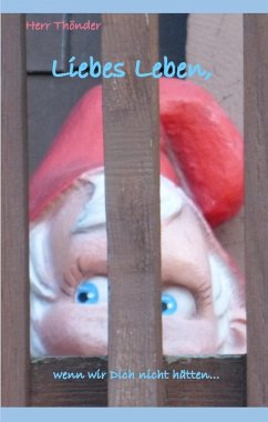 Cover Liebes Leben, wenn wir Dich nicht hätten (eBook, ePUB)