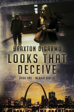 Looks that Deceive (MedAir Series, #1) (eBook, ePUB) - Degarmo, Braxton