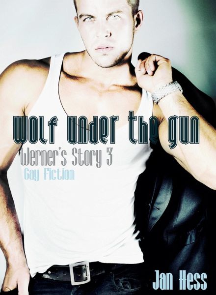 Wolf Under The Gun (Gay Fiction) (eBook, ePUB)
