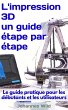 L'impression 3D - un guide étape par... - Bild 1