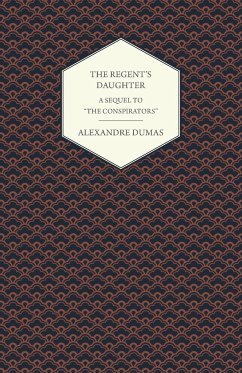 The Regent's Daughter - A Sequel to &quote;The Conspirators&quote;