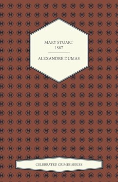 Mary Stuart - 1587 (Celebrated Crimes Series) - Dumas, Alexandre