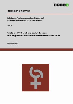 Trials and Tribulations on Mt Scopus: the Auguste Victoria Foundation from 1898-1939 - Wawrzyn, Heidemarie