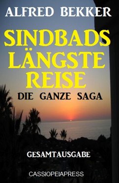 Die ganze Saga - Sindbads längste Reise: Gesamtausgabe (eBook, ePUB) - Bekker, Alfred