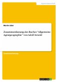 Zusammenfassung des Buches "Allgemeine Agrargeographie" von Adolf Arnold Zusammenfassung des Buches "Allgemeine Agrargeographie" von Adolf Arnold