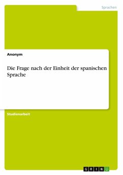 Die Frage nach der Einheit der spanischen Sprache Die Frage nach der Einheit der spanischen Sprache
