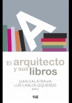 El arquitecto y sus libros - Calatrava, Juan