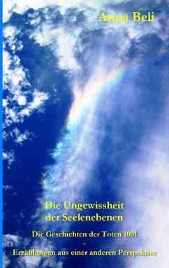 Die Geschichten der Toten 1001 - Erzählungen aus einer anderen Perspektive