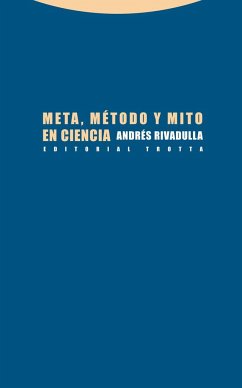 Meta, método y mito en ciencia - Rivadulla Rodríguez, Andrés