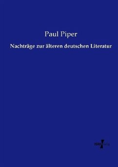 Nachträge zur älteren deutschen Literatur - Piper, Paul