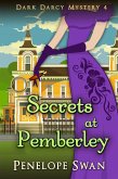 Secrets at Pemberley (Dark Darcy Mysteries, #4) (eBook, ePUB) Secrets at Pemberley (Dark Darcy Mysteries, #4) (eBook, ePUB)