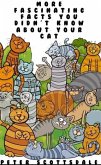More Fascinating Facts You Didn't Know About Your Cat (eBook, ePUB) More Fascinating Facts You Didn't Know About Your Cat (eBook, ePUB)