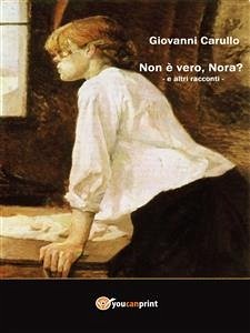 Non è vero, Nora? ed altri racconti (eBook, PDF) - Carullo, Giovanni