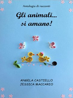 Gli animali... si amano! (eBook, ePUB) - Maccario, Jessica