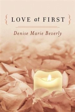 { Love At First } (eBook, ePUB) - Beverly, Denise Marie