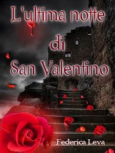 L'ultima notte di San Valentino (eBook, ePUB) - Leva, Federica