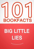 Big Little Lies - 101 Amazing Facts You Didn't Know (eBook, ePUB) Big Little Lies - 101 Amazing Facts You Didn't Know (eBook, ePUB)