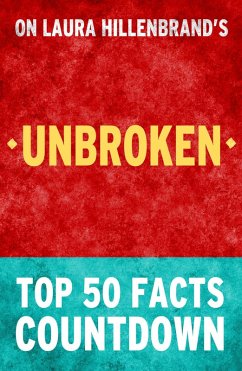 Unbroken by Laura Hillenbrand - Top 50 Facts Countdown (eBook, ePUB) - Facts, Top