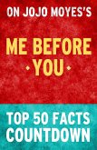 Me Before You by Jojo Moyes- Top 50 Facts Countdown (eBook, ePUB)