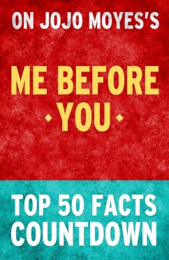 Me Before You by Jojo Moyes- Top 50 Facts Countdown (eBook, ePUB) - Facts, Top