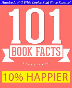 10% Happier - 101 Amazing Facts You Didn't Know (GWhizBooks.com) (eBook, ePUB) - Whiz, G.