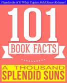 A Thousand Splendid Suns - 101 Amazingly True Facts You Didn't Know (101BookFacts.com) (eBook, ePUB)