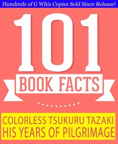 Colorless Tsukuru Tazaki and His Years of Pilgrimage - 101 Amazing Facts You Didn't Know (GWhizBooks.com) (eBook, ePUB) - Whiz, G.